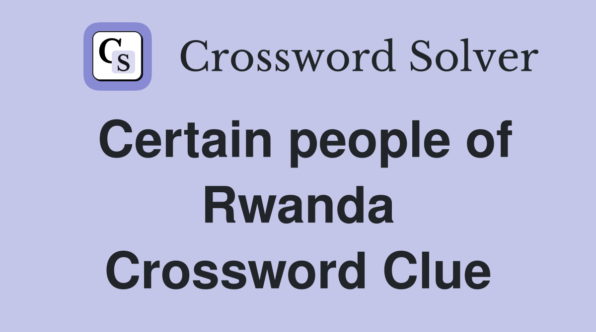 Certain people of Rwanda Crossword Clue