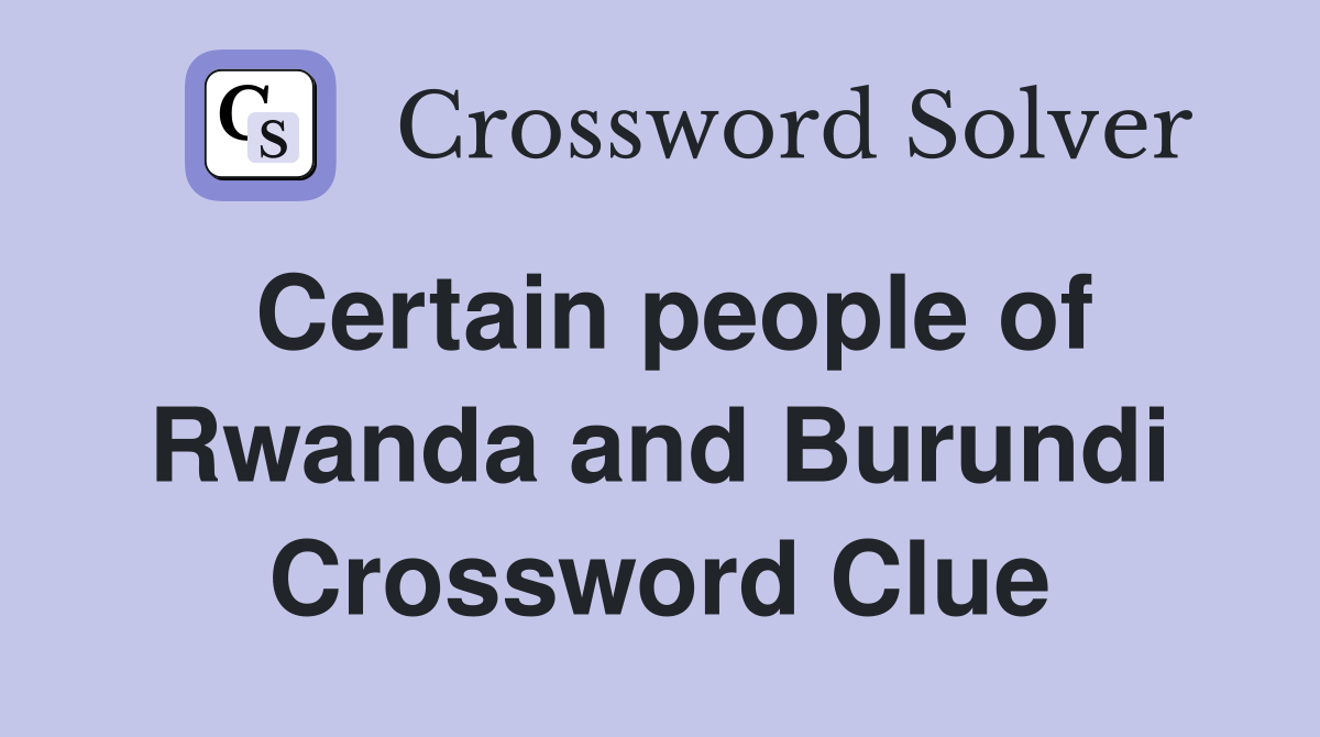 Certain people of Rwanda and Burundi Crossword Clue