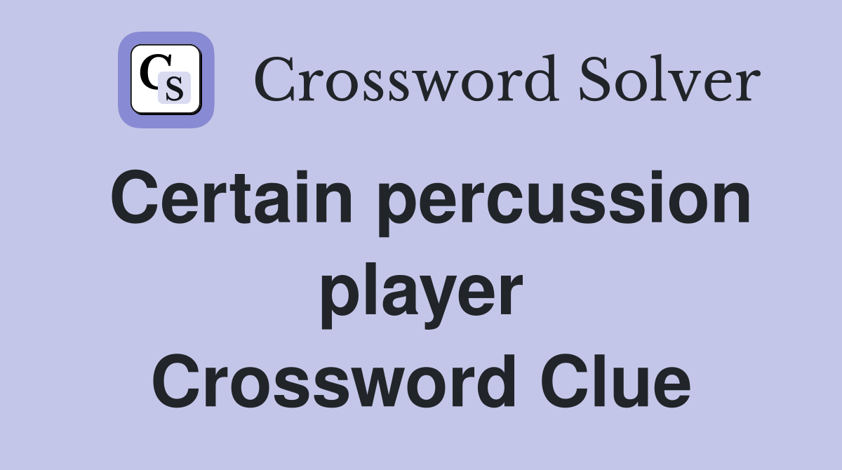 Certain percussion player Crossword Clue