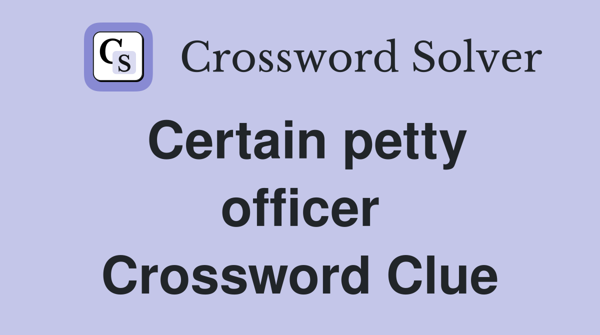 Certain petty officer Crossword Clue