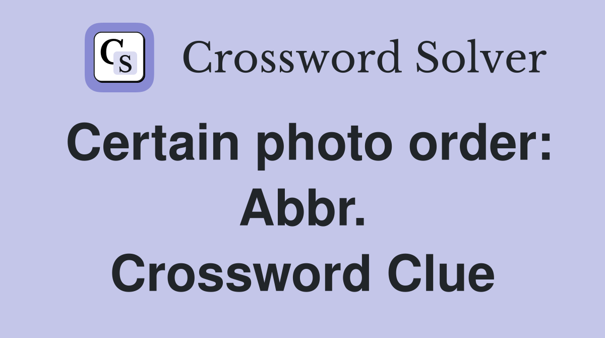Certain photo order: Abbr. Crossword Clue