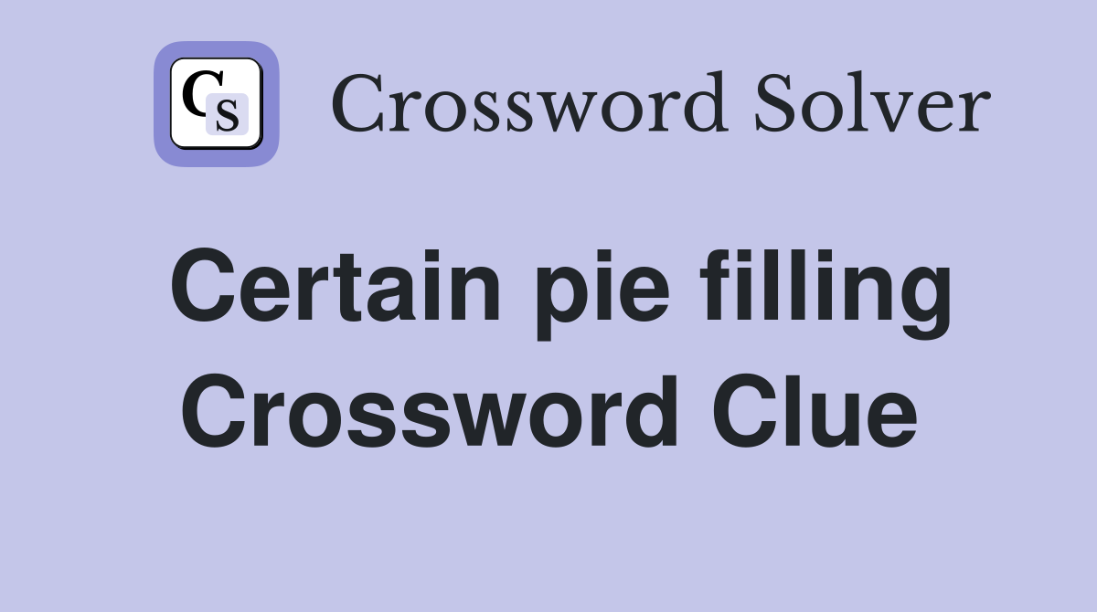 Certain pie filling Crossword Clue