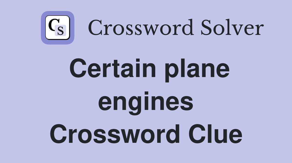 Certain plane engines Crossword Clue