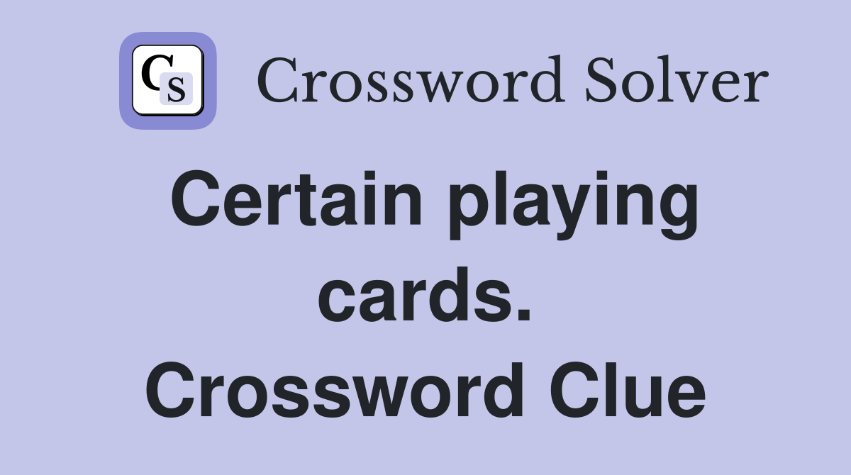 Certain playing cards. Crossword Clue