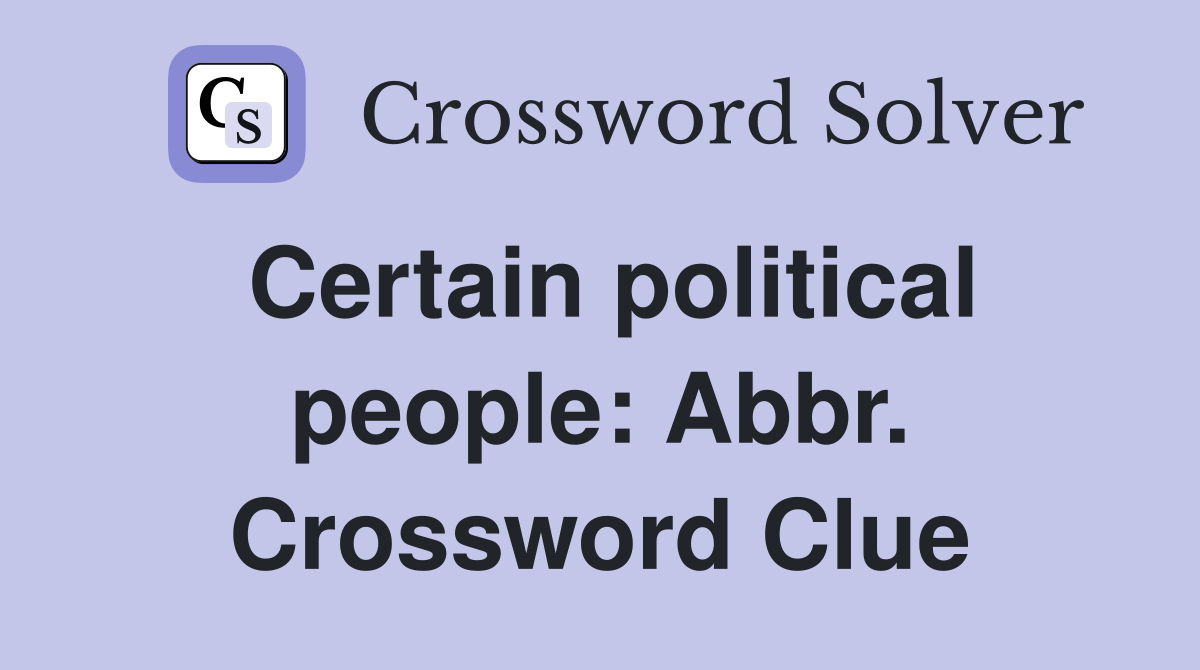 Certain political people: Abbr. Crossword Clue