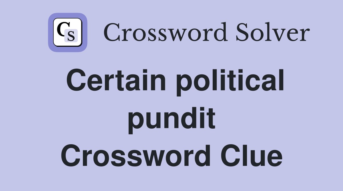 Certain political pundit Crossword Clue