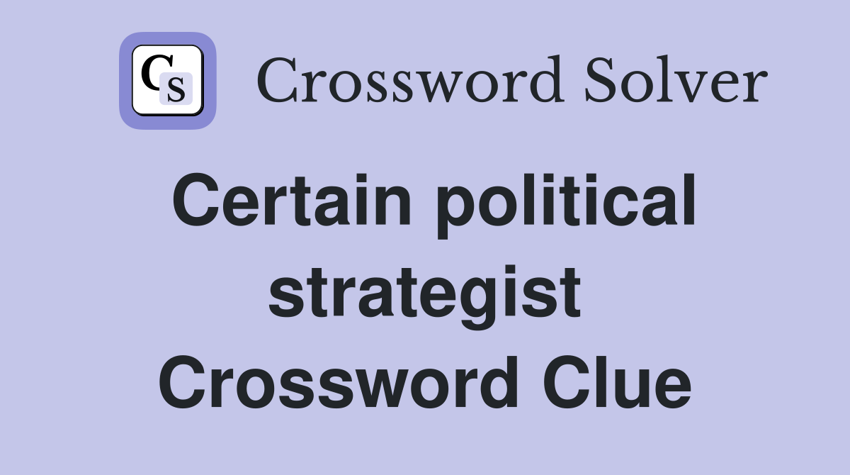 Certain political strategist Crossword Clue