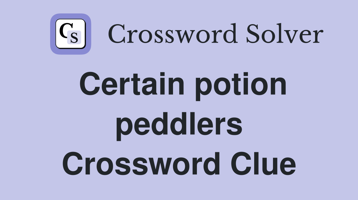 Certain potion peddlers Crossword Clue