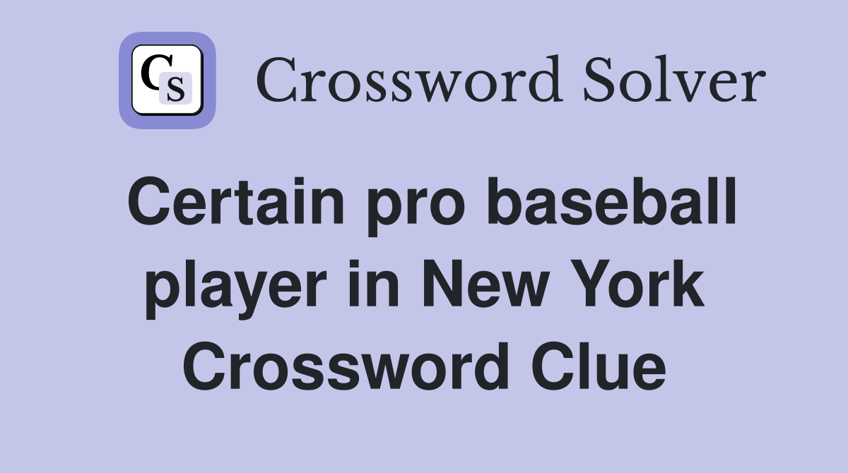 Certain pro baseball player in New York Crossword Clue