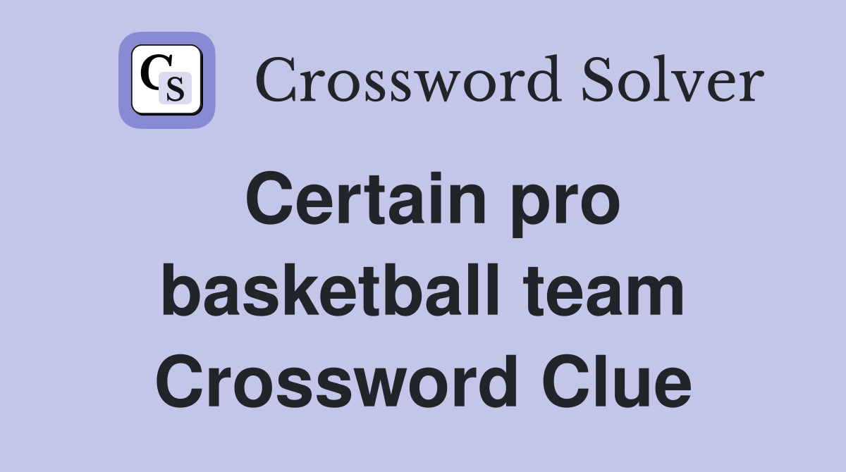 Certain pro basketball team Crossword Clue