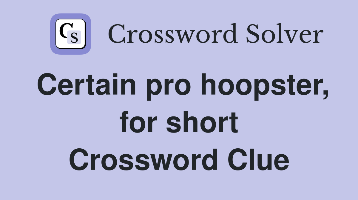 Certain pro hoopster, for short Crossword Clue
