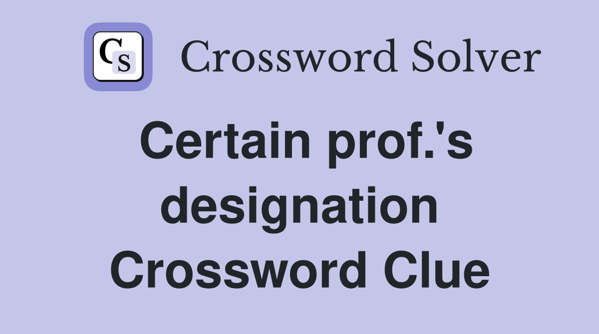 Certain prof.'s designation Crossword Clue