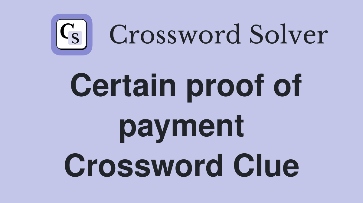 Certain proof of payment Crossword Clue