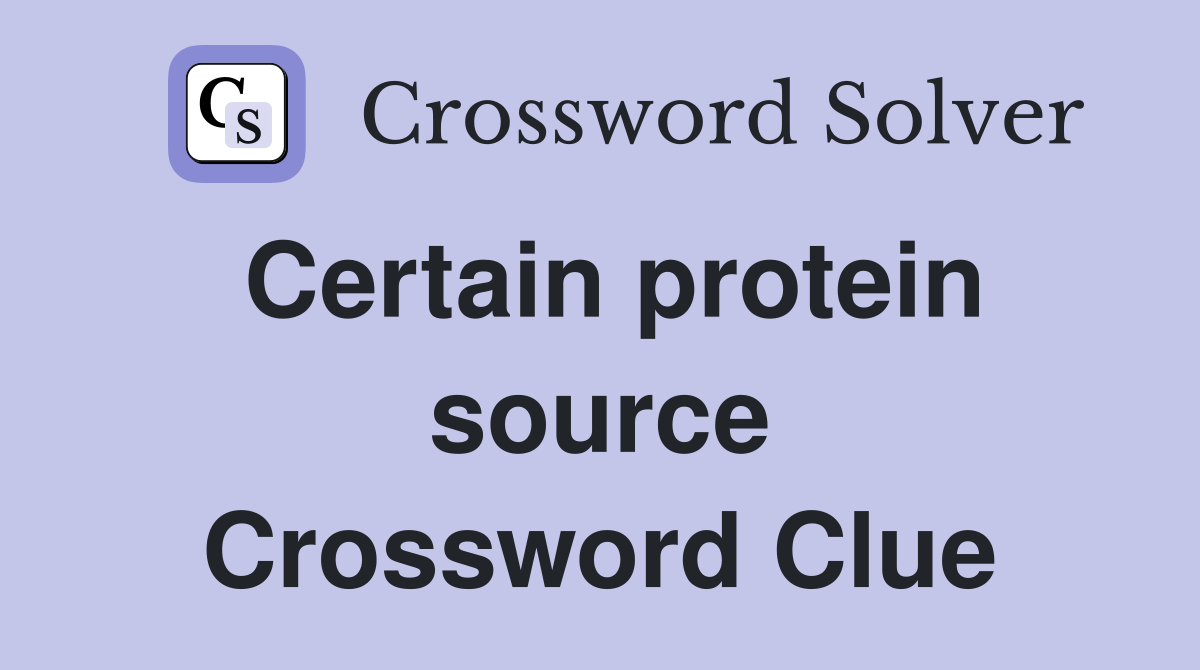 Certain protein source Crossword Clue