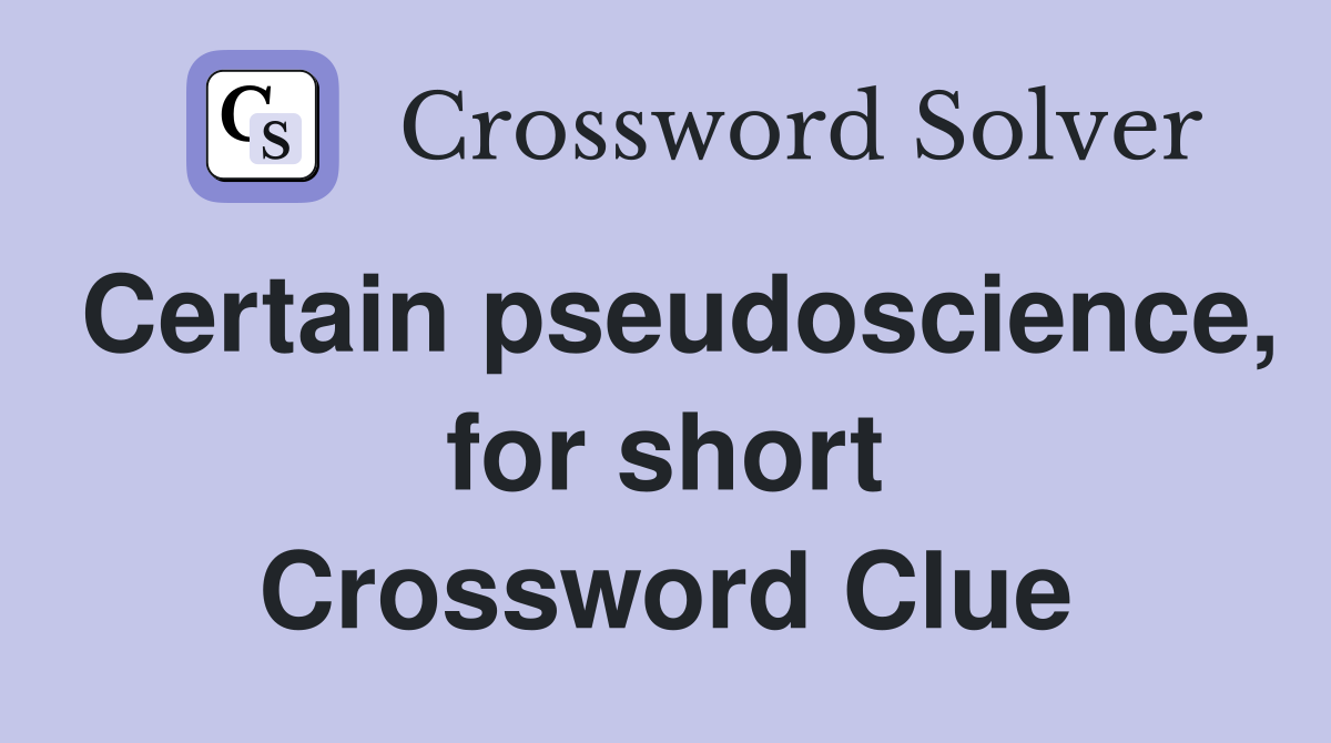 Certain pseudoscience, for short Crossword Clue