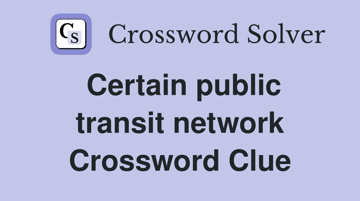 Certain public transit network Crossword Clue