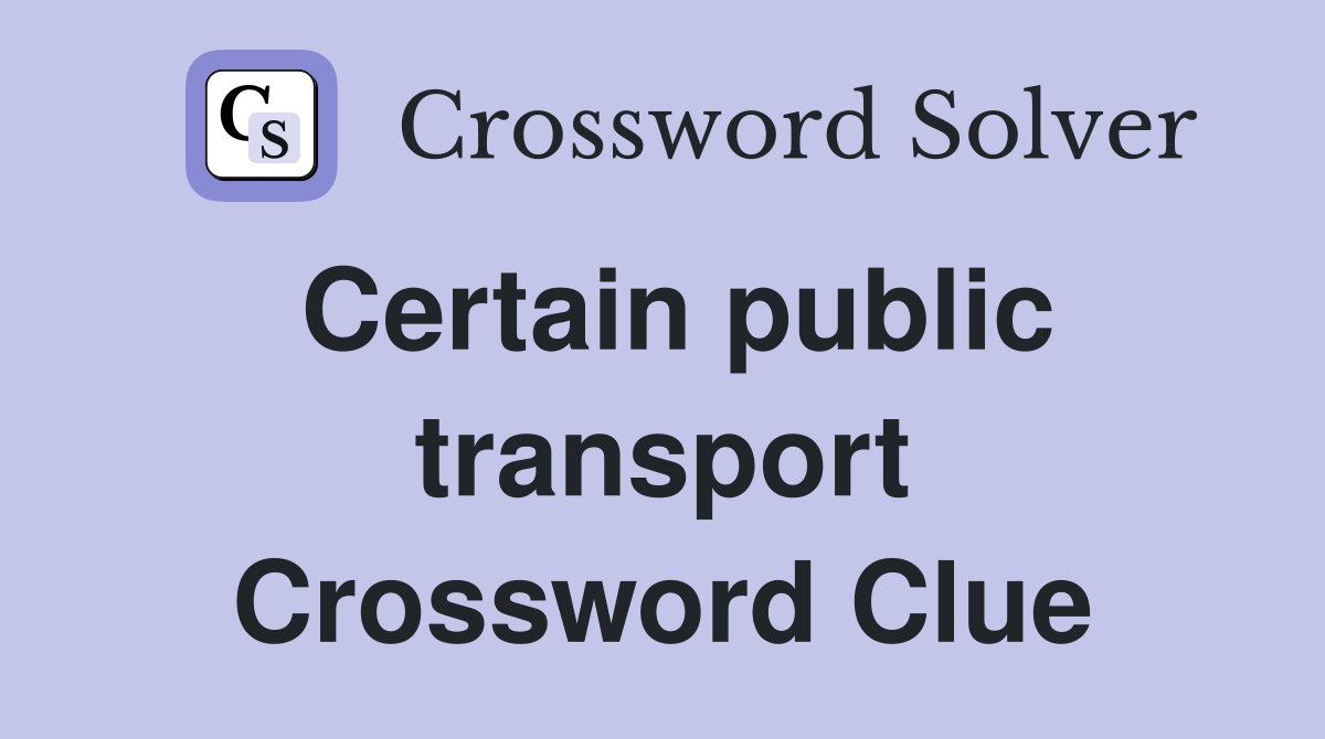 Certain public transport Crossword Clue