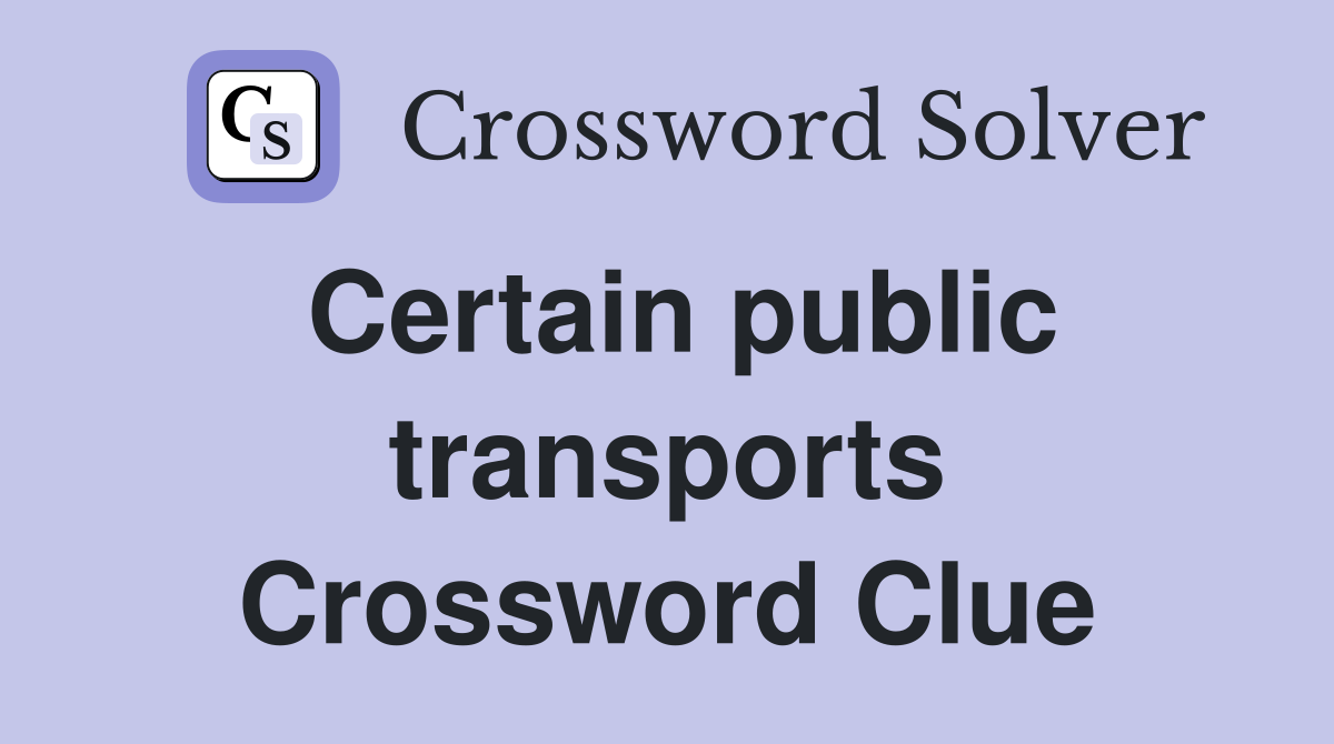 Certain public transports Crossword Clue