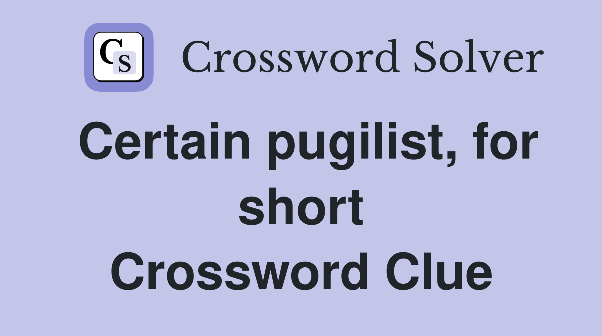 Certain pugilist, for short Crossword Clue