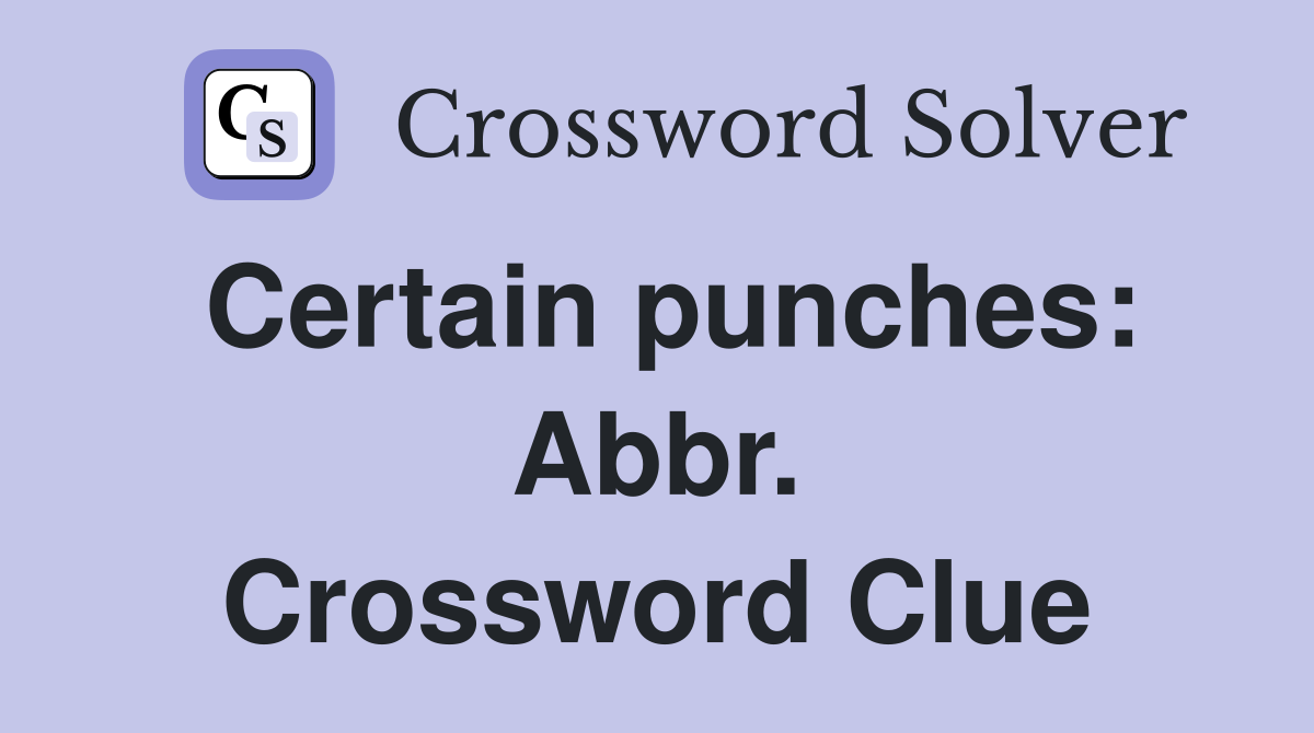 Certain punches: Abbr. Crossword Clue
