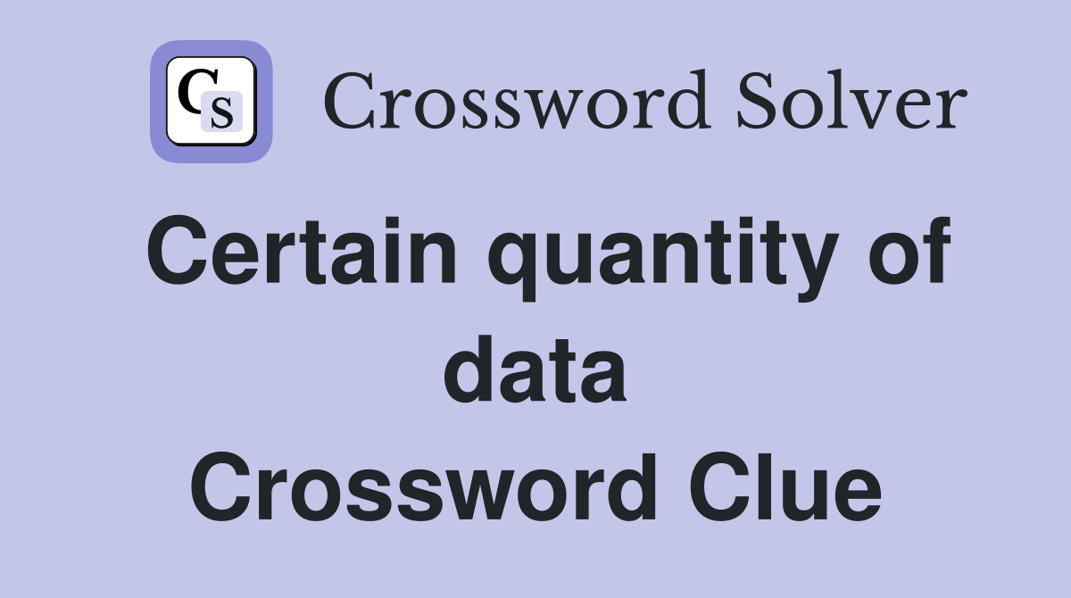 Certain quantity of data Crossword Clue