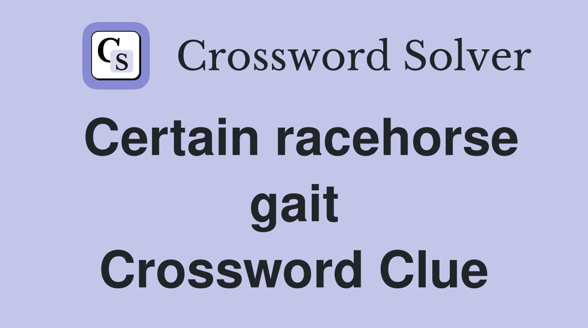 Certain racehorse gait Crossword Clue
