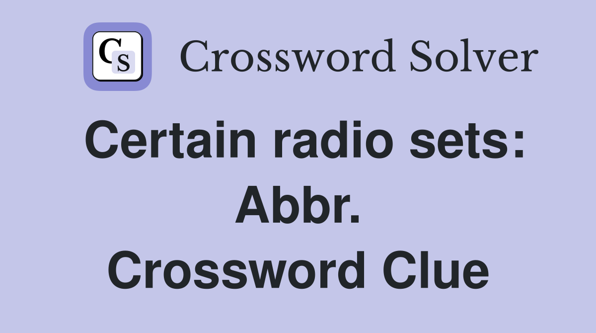 Certain radio sets: Abbr. Crossword Clue