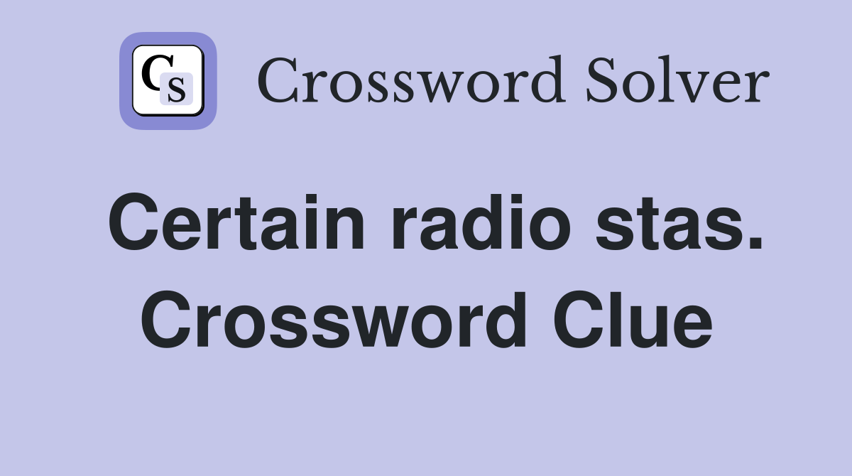 Certain radio stas. Crossword Clue