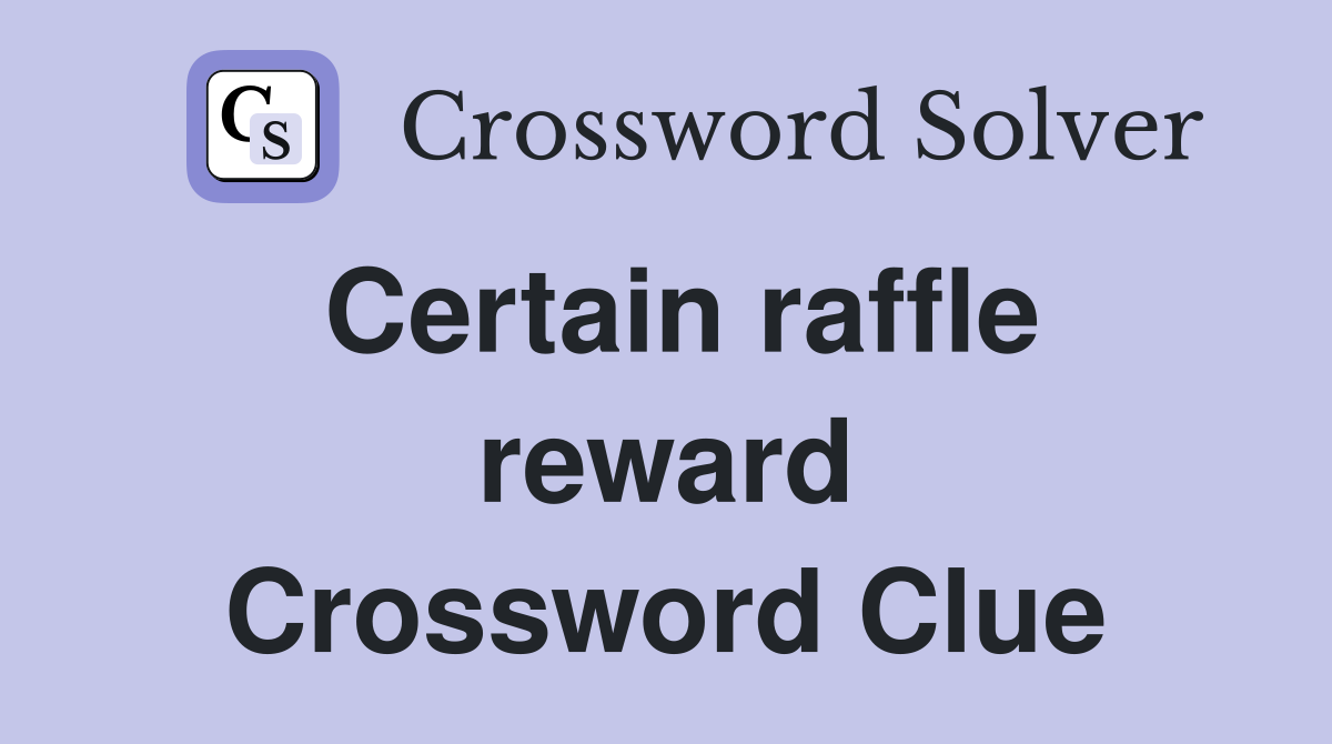 Certain raffle reward Crossword Clue