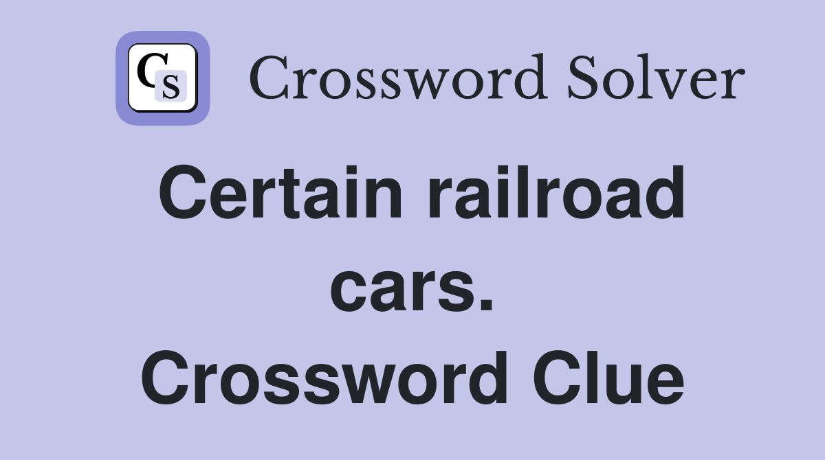 Certain railroad cars. Crossword Clue