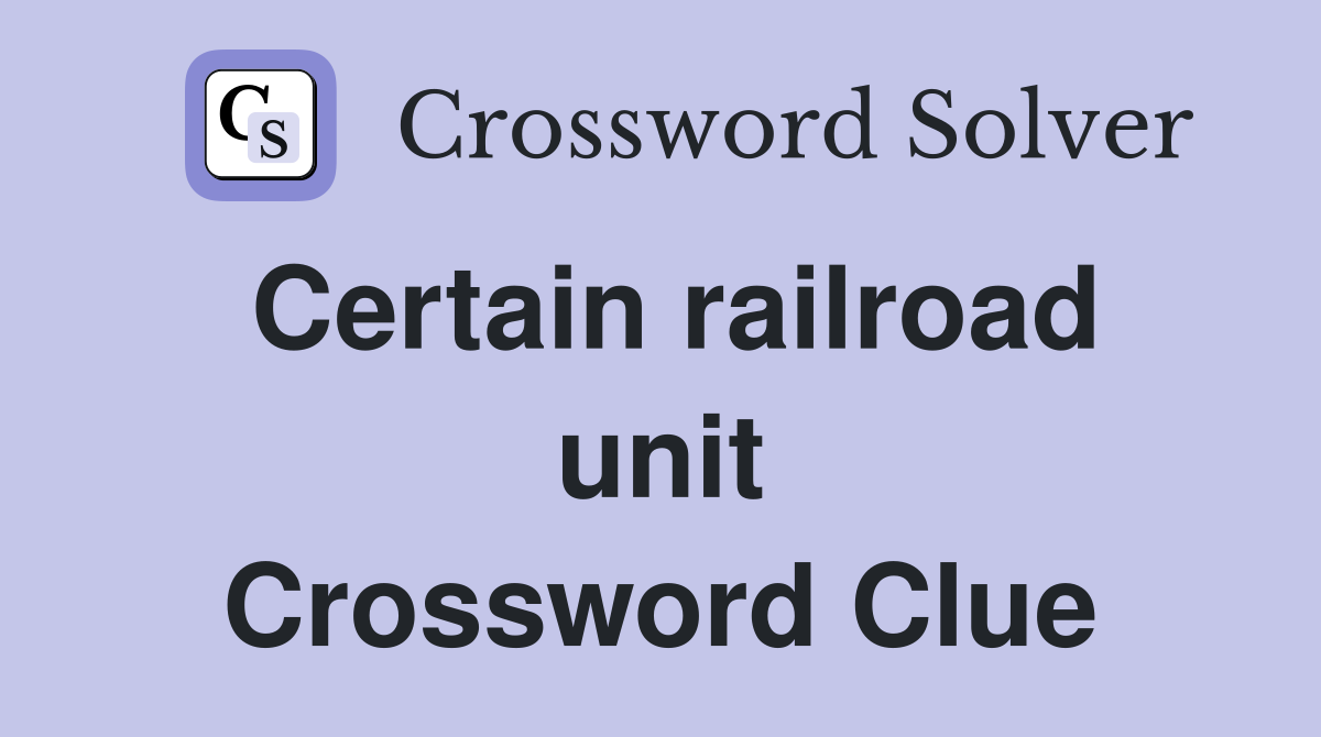 Certain railroad unit Crossword Clue