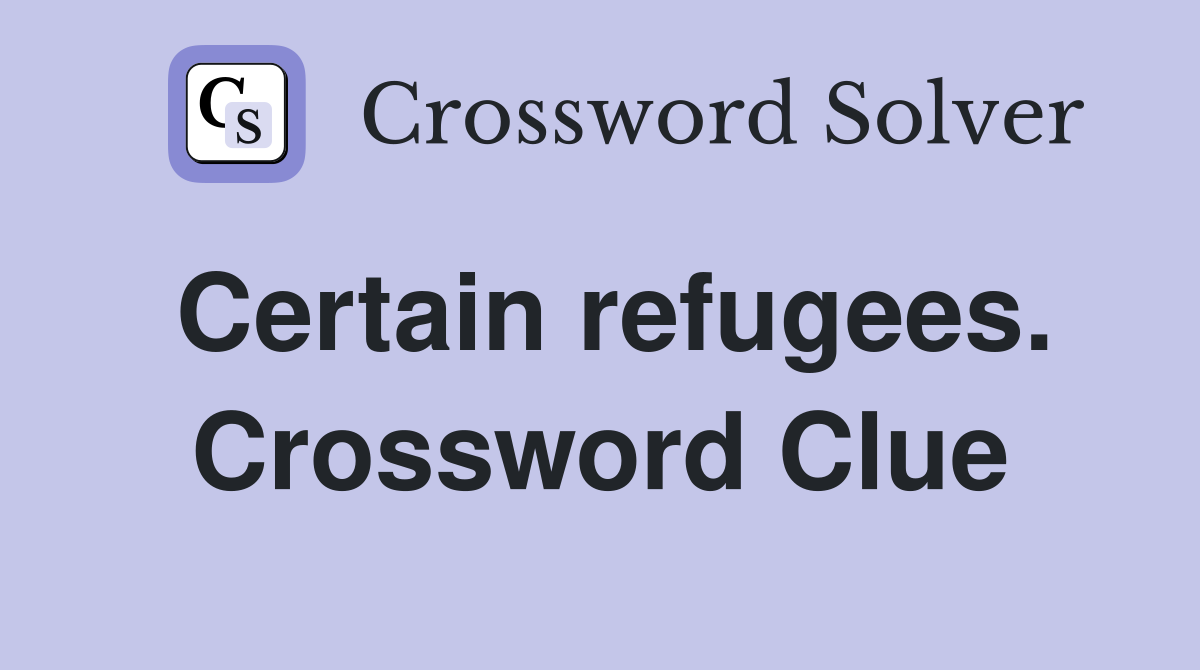 Certain refugees. Crossword Clue