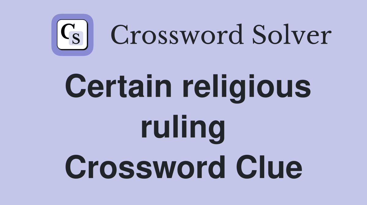 Certain religious ruling Crossword Clue