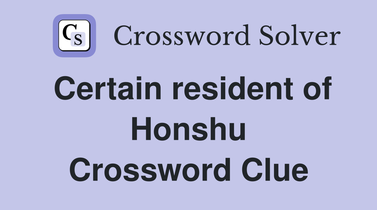 Certain resident of Honshu Crossword Clue