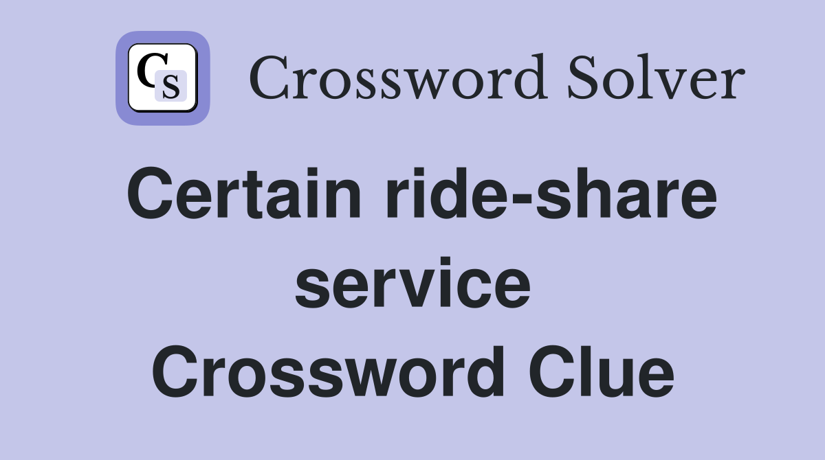 Certain ride-share service Crossword Clue