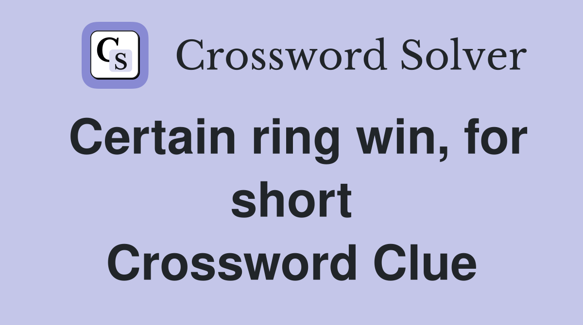Certain ring win, for short Crossword Clue