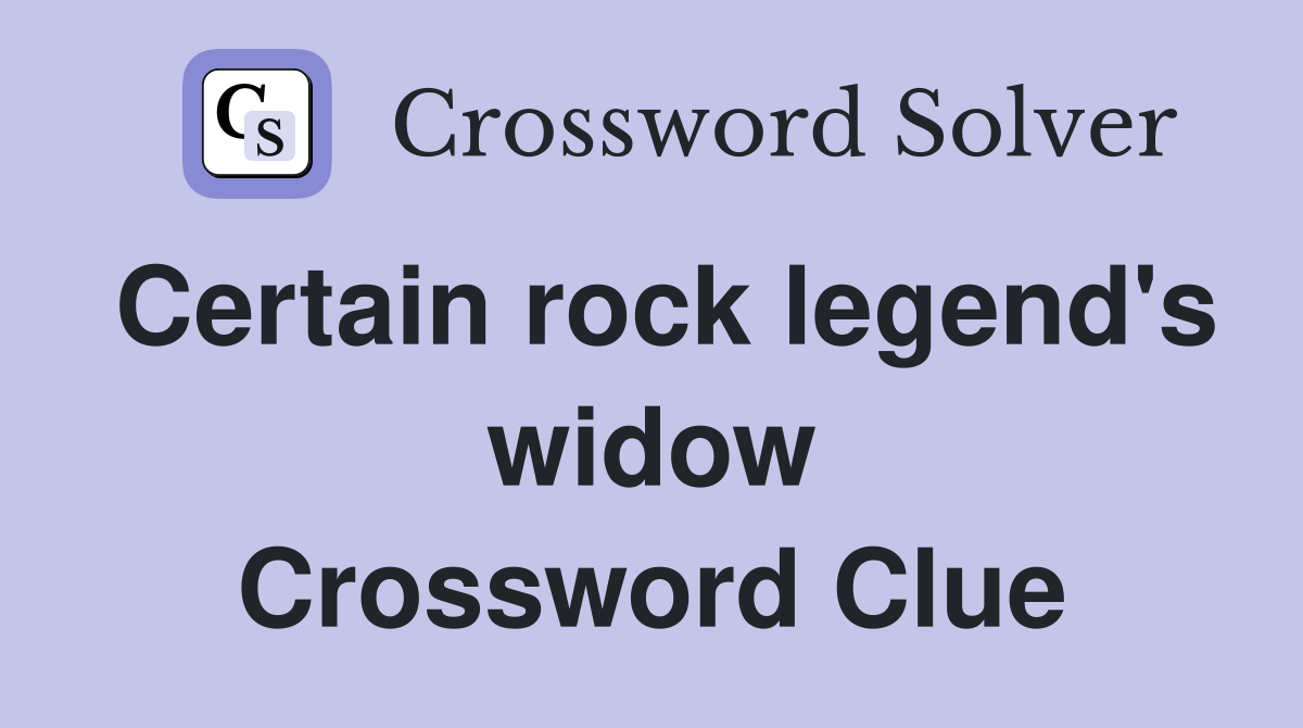 Certain rock legend's widow Crossword Clue