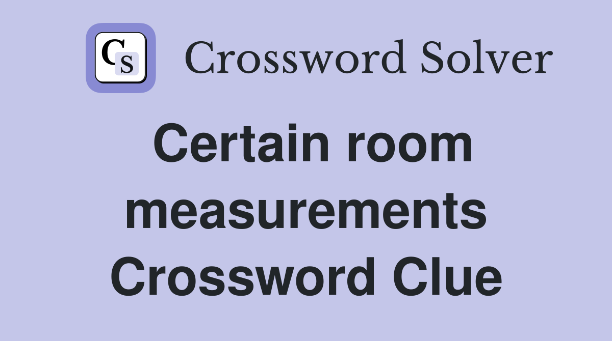Certain room measurements Crossword Clue