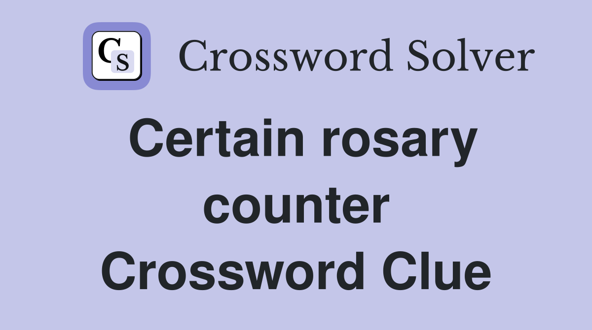 Certain rosary counter Crossword Clue