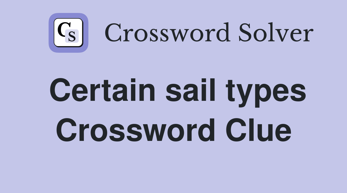 Certain sail types Crossword Clue