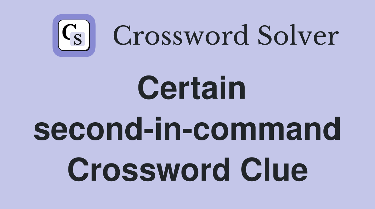 Certain second-in-command Crossword Clue