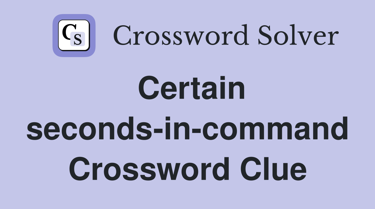 Certain seconds-in-command Crossword Clue
