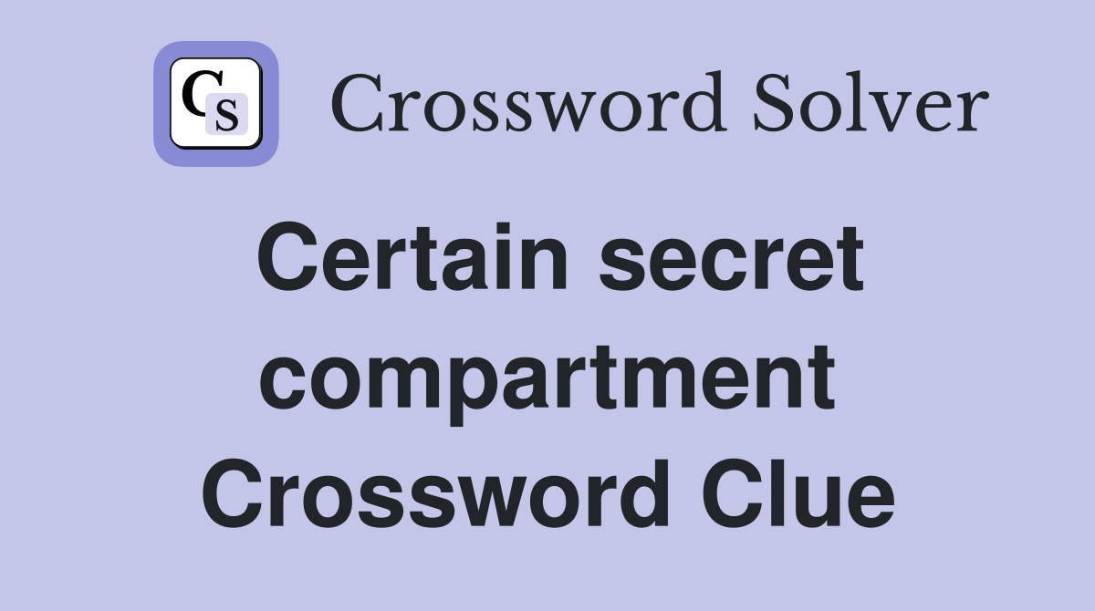Certain secret compartment Crossword Clue