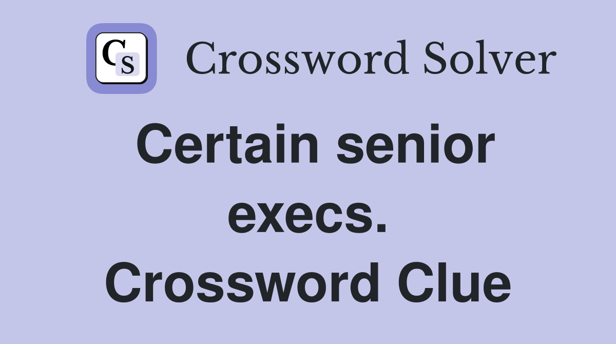 Certain senior execs. Crossword Clue