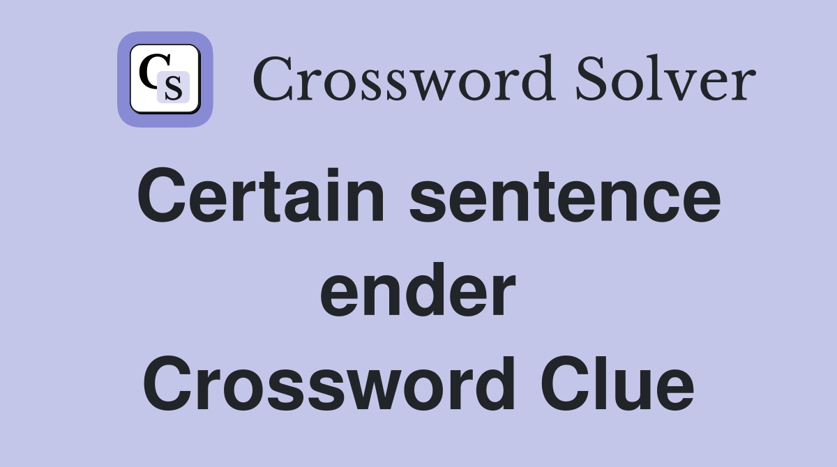 Certain sentence ender Crossword Clue