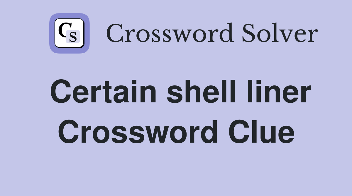 Certain shell liner Crossword Clue