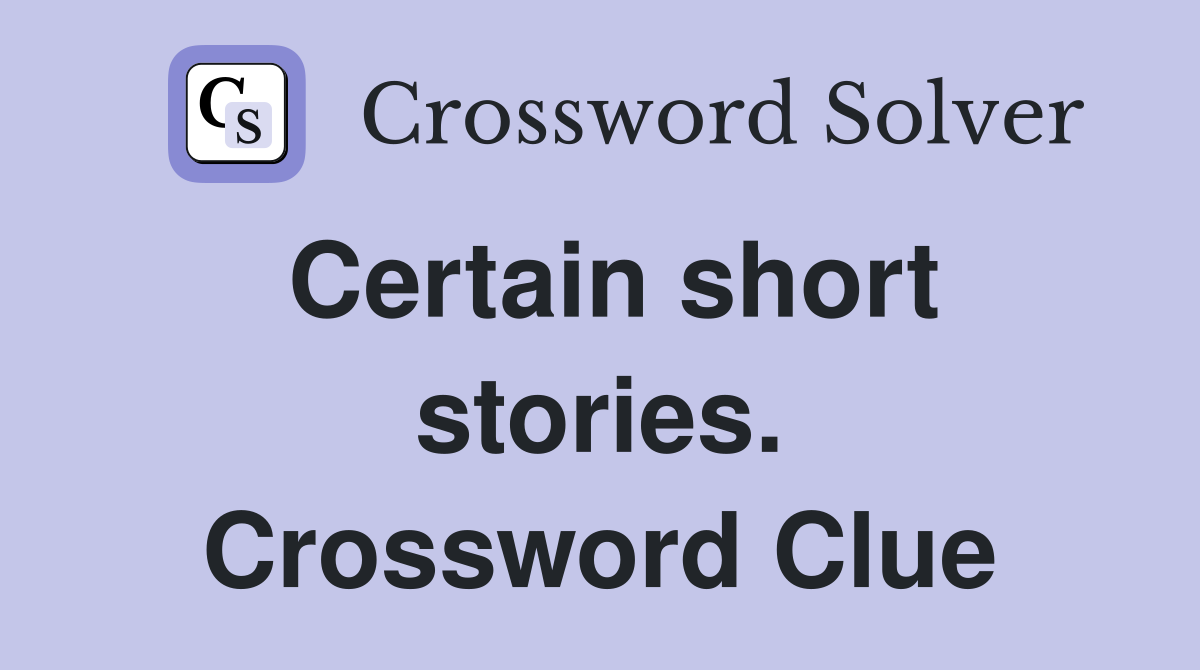 Certain short stories. Crossword Clue