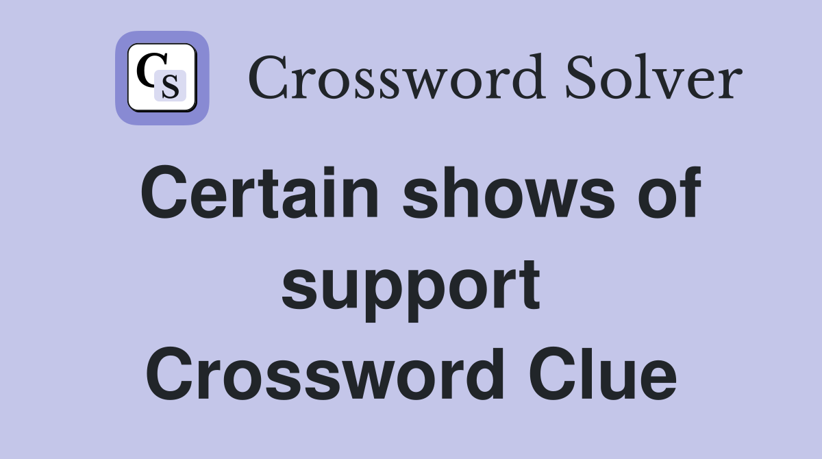Certain shows of support Crossword Clue