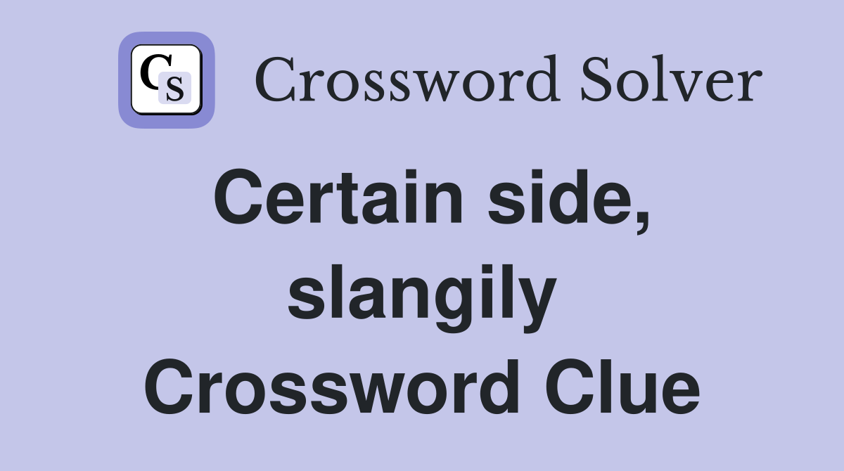Certain side, slangily Crossword Clue