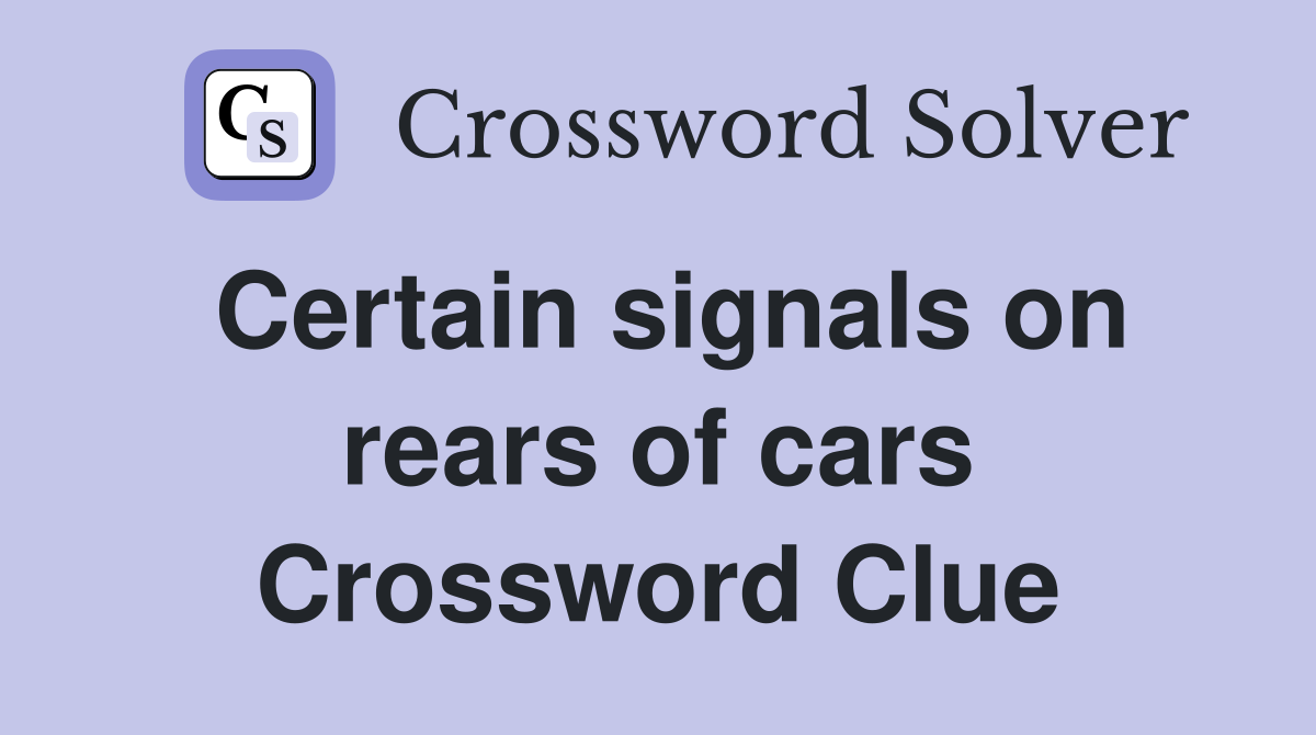 Certain signals on rears of cars Crossword Clue